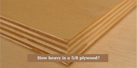How heavy is a 5/8 plywood?