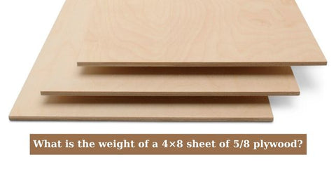 What is the weight of a 4×8 sheet of 5/8 plywood?