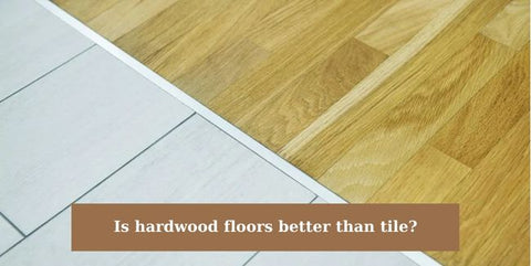 Is hardwood floors better than tile?